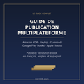 Guide de Publication Multiplateforme - publier son ebook sur Amazon KDP, Payhip, Gumroad, Google Play Books et Apple Books